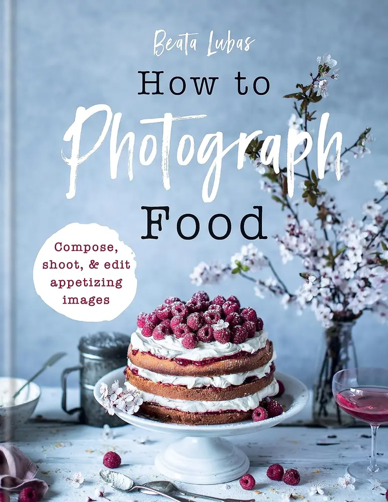 How to Photograph Food von Beata Lubas
